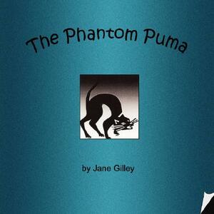 The Phantom Puma by Jane Gilley