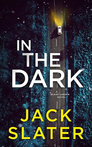 In The Dark by Jack Slater