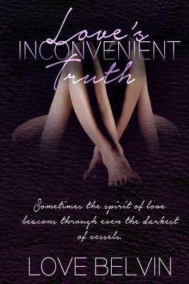 Love's Inconvenient Truth by Love Belvin