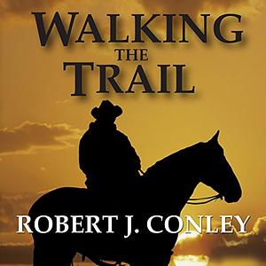 Walking the Trail by Robert J. Conley