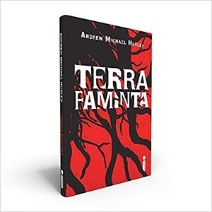 Terra Faminta by Andrew Michael Hurley