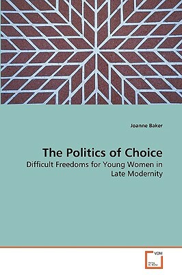 The Politics of Choice by Joanne Baker