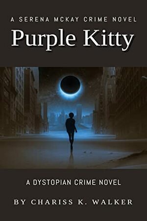 Purple Kitty: A Serena McKay Crime Novel by Chariss K. Walker