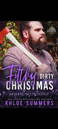 Filthy Dirty Christmas: Balsam Creek Lodge:Rugged Mountain Ink by Khloe Summers