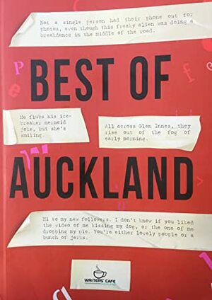 Best of Auckland by Rean Fadyl, S Williamson, Jill Varani, Siobhan Harvey, Paul M Clark, Sharni Wilson, EJ Doyle, Eileen Merriman, Alexandra Fraser, Matt Billington, Kathryn van Beek, Anita Arlov, Writers' Cafe