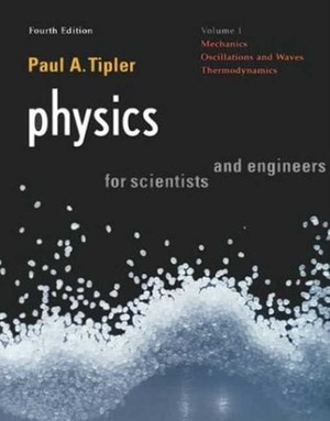 Physics for Scientists and Engineers: Vol. 1: Mechanics, Oscillations and Waves, Thermodynamics by Paul A. Tipler