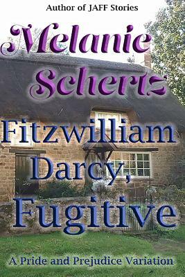 Fitzwilliam Darcy, Fugitive by A. Lady