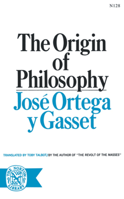 The Origin of Philosophy by José Ortega y Gasset