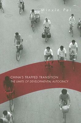 China's Trapped Transition: The Limits of Developmental Autocracy by Minxin Pei