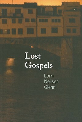 Lost Gospels by Lorri Neilsen Glenn
