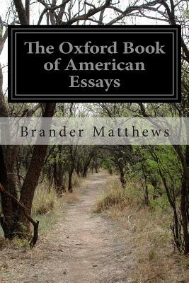 The Oxford Book of American Essays by Various, Brander Matthews