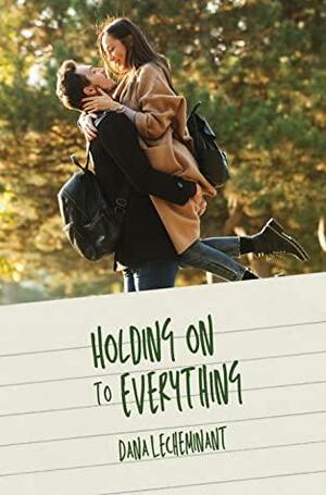 Holding On to Everything by Dana LeCheminant