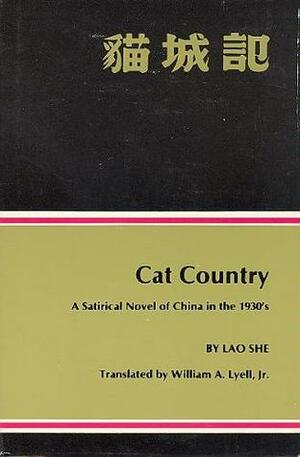 Cat Country : A Satirical Novel of China in the 1930s by Lao She