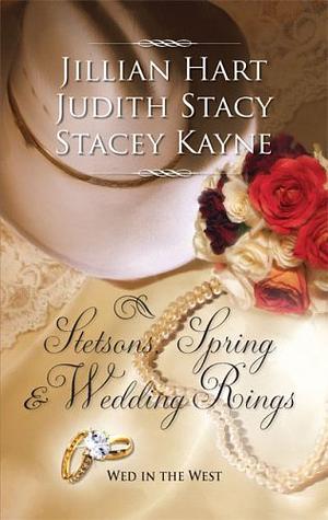 Stetsons, Spring and Wedding Rings by Judith Stacy, Stacey Kayne, Jillian Hart