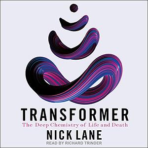 Transformer: The Deep Chemistry of Life and Death by Nick Lane