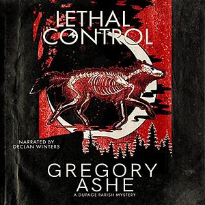 Lethal Control by Gregory Ashe