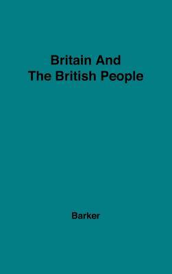 Britain and the British People by Sir Ernest Barker
