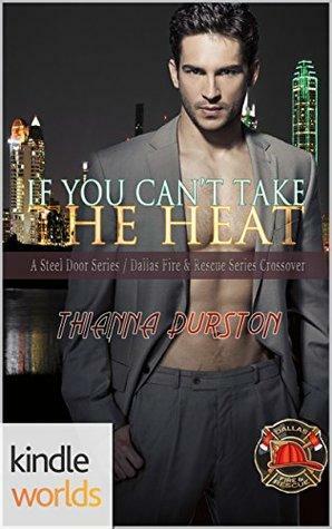If You Can't Take the Heat by Thianna Durston