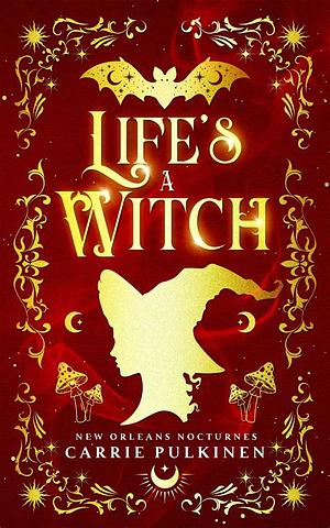 Life's a Witch by Carrie Pulkinen