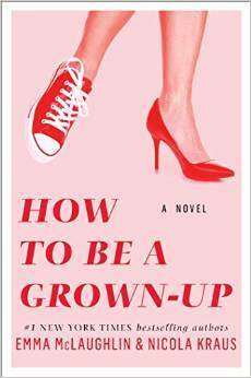 How to Be a Grown-up by Emma McLaughlin, Nicola Kraus