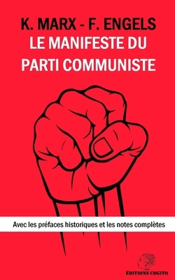 Le Manifeste du Parti Communiste: Avec les préfaces historiques et les notes complètes by Karl Marx, Friedrich Engels