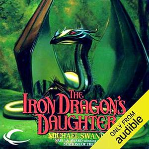 The Iron Dragon's Daughter by Michael Swanwick