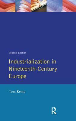 Industrialization in Nineteenth Century Europe by Tom Kemp