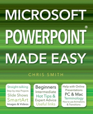 Microsoft PowerPoint Made Easy by Chris Smith