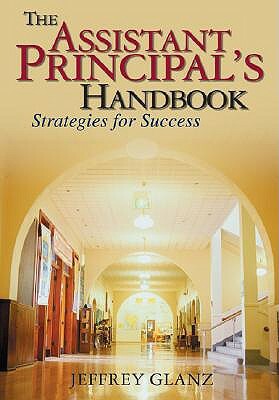 The Assistant Principal's Handbook: Strategies for Success by Jeffrey G. Glanz