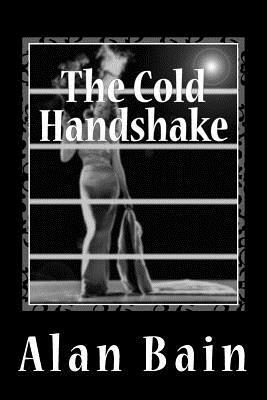 The Cold Handshake by Alan Bain