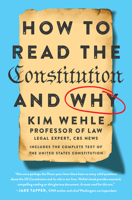 How to Read the Constitution--And Why by Kim Wehle