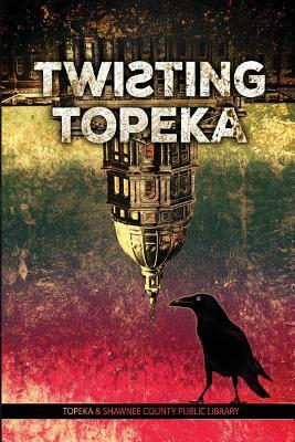 Twisting Topeka by Miranda Ericsson Kendall, Reaona Hemmingway, Diana Marsh