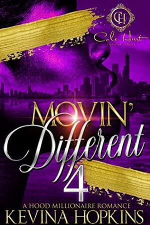 Movin' Different 4: A Hood Millionaire Romance: The Finale by Kevina Hopkins