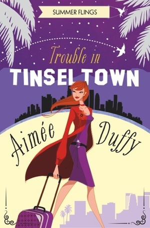 Trouble in Tinseltown by Aimee Duffy