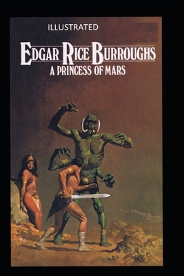 A Princess of Mars Illustrated by Edgar Rice Burroughs