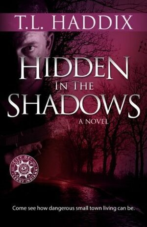 Hidden in the Shadows by T.L. Haddix
