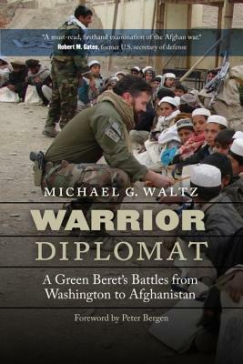 Warrior Diplomat: A Green Beret's Battles from Washington to Afghanistan by Michael G. Waltz