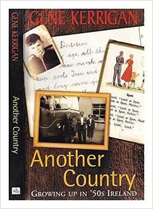 Another Country: Growing Up in 50's Ireland by Gene Kerrigan