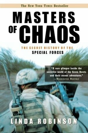Masters of Chaos: The Secret History of the Special Forces by Linda Robinson