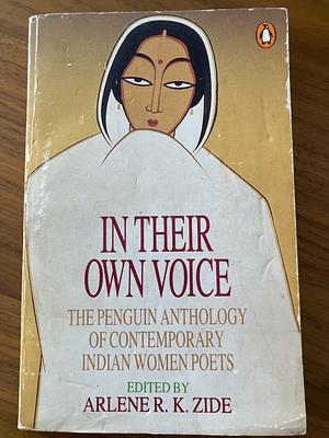 In Their Own Voice: The Penguin Anthology of Contemporary Indian Women Poets by Arlene R.K. Zide