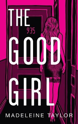 The Good Girl by Madeleine Taylor