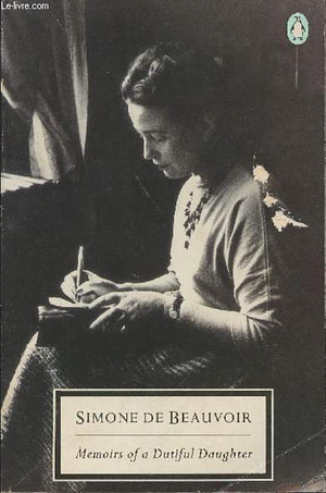 Memoirs of a Dutiful Daughter by Simone de Beauvoir