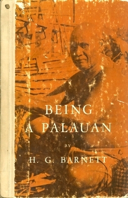 Being a Palauan by Homer G. Barnett, Louise Spindler, George D. Spindler