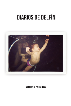 Diarios de delfín  by Delfina N. Pignatiello
