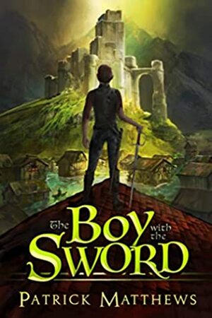 The Boy With The Sword by Patrick Matthews