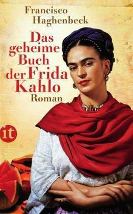 Das geheime Buch der Frida Kahlo by Maria Hoffmann-Dartevelle, F.G. Haghenbeck