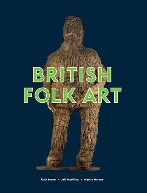 British Folk Art by Jeff McMillan, Martin Myrone
