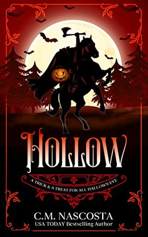 Hollow: A Trick And A Treat For All Hallow's Eve by C.M. Nascosta