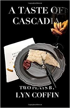 A Taste of Cascadia by Lyn Coffin