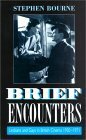 Brief Encounters: Lesbians and Gays in British Cinema 1930-1971 by Stephen Bourne